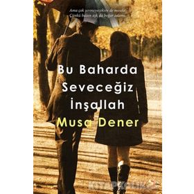 Bu Baharda Seveceğiz İnşallah - Musa Dener