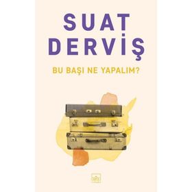 Bu Başı Ne Yapalım? - Suat Derviş