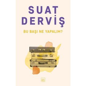 Bu Başı Ne Yapalım? - Suat Derviş