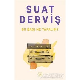 Bu Başı Ne Yapalım? - Suat Derviş