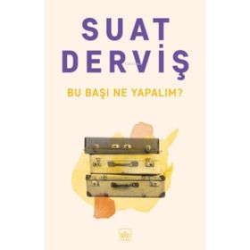 Bu Başı Ne Yapalım? - Suat Derviş
