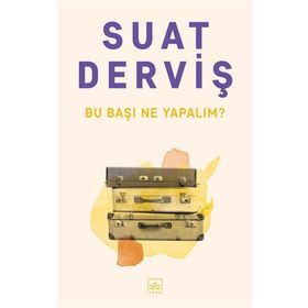 Bu Başı Ne Yapalım? - Suat Derviş