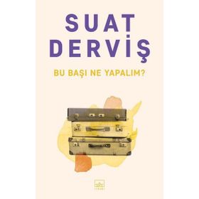 Bu Başı Ne Yapalım? - Suat Derviş