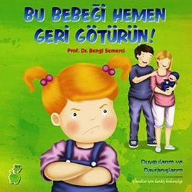 BU BEBEĞI HEMEN GERI GÖTÜRÜN! - BENGI SEMERCI