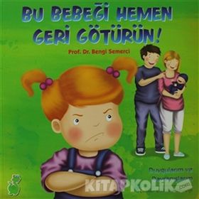 BU BEBEĞI HEMEN GERI GÖTÜRÜN! - BENGI SEMERCI