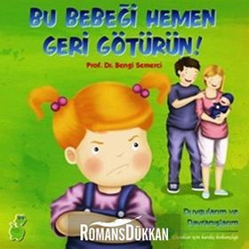 BU BEBEĞI HEMEN GERI GÖTÜRÜN! - BENGI SEMERCI