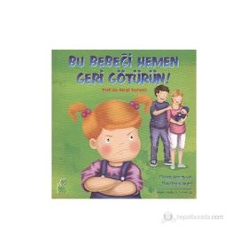 BU BEBEĞI HEMEN GERI GÖTÜRÜN! - BENGI SEMERCI