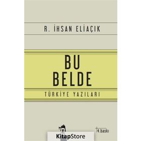 BU BELDE TÜRKİYE YAZILARI - RECEP İHSAN ELİAÇIK