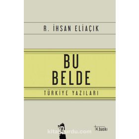 BU BELDE TÜRKİYE YAZILARI - RECEP İHSAN ELİAÇIK