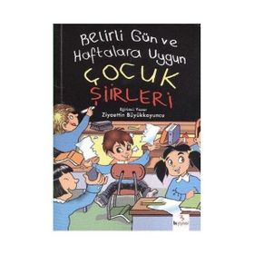 BU BELIRLI GÜN VE HAFTALARA UYGUN ÇOCUK ŞİİRLERİ - ZIYAETTIN BÜYÜKKOYUNCU