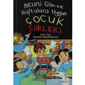BU BELIRLI GÜN VE HAFTALARA UYGUN ÇOCUK ŞİİRLERİ - ZIYAETTIN BÜYÜKKOYUNCU