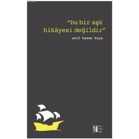 Bu Bir Aşk Hikayesi Değildir - Akif Hasan Kaya