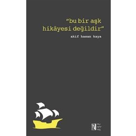 Bu Bir Aşk Hikayesi Değildir - Akif Hasan Kaya