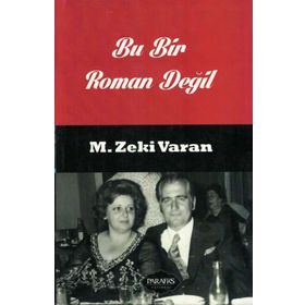 Bu Bir Roman Değil Mehmet Zeki Varan Parafiks Yayınları