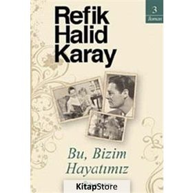 BU, BIZIM HAYATIMIZ - REFIK HALID KARAY