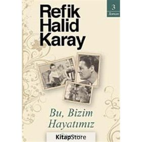 BU, BIZIM HAYATIMIZ - REFIK HALID KARAY