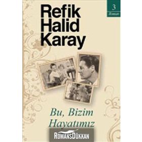 BU, BIZIM HAYATIMIZ - REFIK HALID KARAY