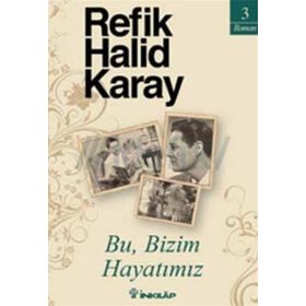 BU, BIZIM HAYATIMIZ - REFIK HALID KARAY