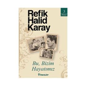 BU, BIZIM HAYATIMIZ - REFIK HALID KARAY