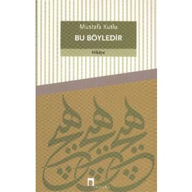 BU BÖYLEDIR - MUSTAFA KUTLU