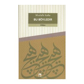 BU BÖYLEDIR - MUSTAFA KUTLU