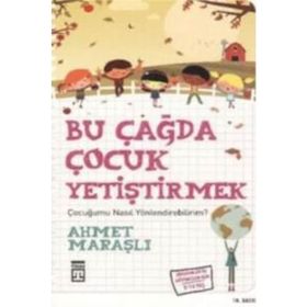 BU ÇAĞDA ÇOCUK YETİŞTİRMEK - AHMET MARAŞLI