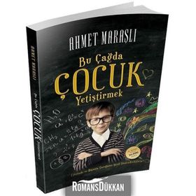 BU ÇAĞDA ÇOCUK YETİŞTİRMEK - AHMET MARAŞLI
