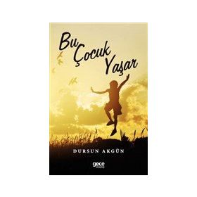 Bu Çocuk Yaşar - Dursun Akgün