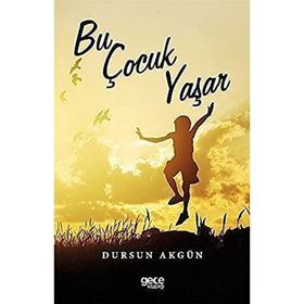 Bu Çocuk Yaşar - Dursun Akgün