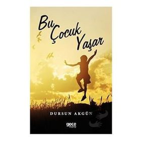 Bu Çocuk Yaşar - Dursun Akgün