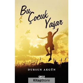 Bu Çocuk Yaşar - Dursun Akgün