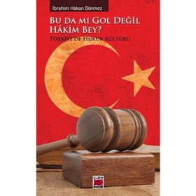 BU DA MI GOL DEĞIL HAKIM BEY? - İBRAHIM HAKAN DÖNMEZ
