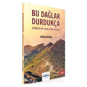 Bu Dağlar Durdukça Nehirler Hep Sana Doğru Akacak - Doğan Delibaş
