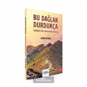 Bu Dağlar Durdukça Nehirler Hep Sana Doğru Akacak - Doğan Delibaş