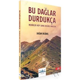 Bu Dağlar Durdukça Nehirler Hep Sana Doğru Akacak - Doğan Delibaş