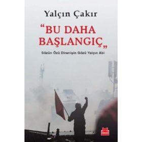 BU DAHA BAŞLANGIÇ SÖZÜN ÖZÜ DIRENIŞIN GÖZÜ YALÇIN ABI - YALÇIN ÇAKIR