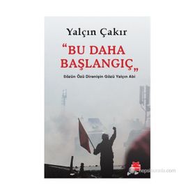 BU DAHA BAŞLANGIÇ SÖZÜN ÖZÜ DIRENIŞIN GÖZÜ YALÇIN ABI - YALÇIN ÇAKIR