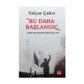 BU DAHA BAŞLANGIÇ SÖZÜN ÖZÜ DIRENIŞIN GÖZÜ YALÇIN ABI - YALÇIN ÇAKIR