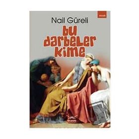 BU DARBELER KIME - NAIL GÜRELİ