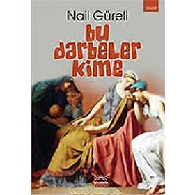 BU DARBELER KIME - NAIL GÜRELİ