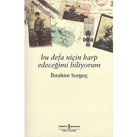 BU DEFA NİÇİN HARP EDECEĞİMİ BILIYORUM - İBRAHİM SORGUÇ