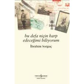 BU DEFA NİÇİN HARP EDECEĞİMİ BILIYORUM - İBRAHİM SORGUÇ