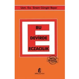 Bu Devirde Eczacılık - Sıra Dışı Bir Kaynak - Kilit Yayınları