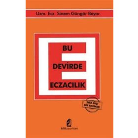 Bu Devirde Eczacılık - Sıra Dışı Bir Kaynak - Kilit Yayınları