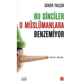 BU DINCILER O MÜSLÜMANLARA BENZEMIYOR İSİM İSİM... OLAY OLAY... - SONER YALÇIN