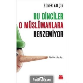 BU DINCILER O MÜSLÜMANLARA BENZEMIYOR İSİM İSİM... OLAY OLAY... - SONER YALÇIN