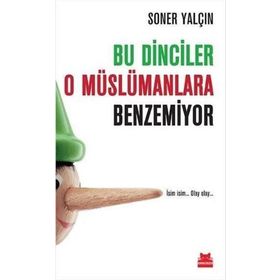 BU DINCILER O MÜSLÜMANLARA BENZEMIYOR İSİM İSİM... OLAY OLAY... - SONER YALÇIN