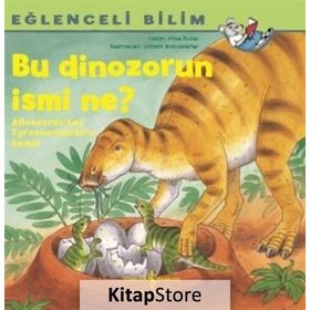 Bu Dinozorun İsmi Ne - Eğlenceli Bilim - Imke Rudel