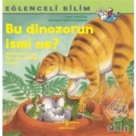 Bu Dinozorun İsmi Ne - Eğlenceli Bilim - Imke Rudel