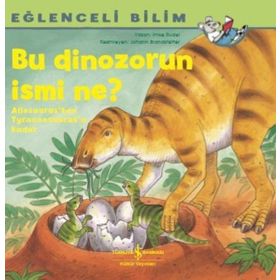 Bu Dinozorun İsmi Ne - Eğlenceli Bilim - Imke Rudel